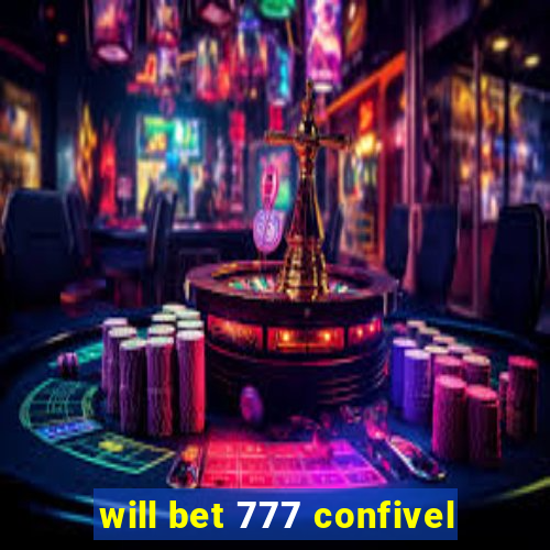 will bet 777 confivel